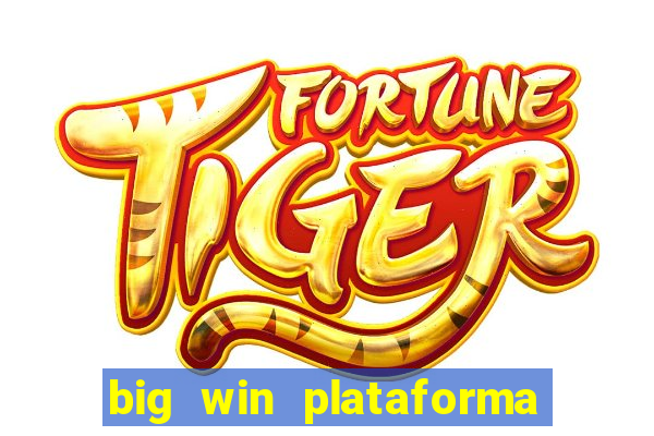 big win plataforma de jogos